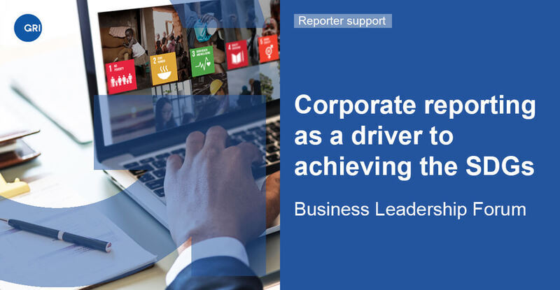GRI’s Business Leadership Forum on corporate reporting on SDGs